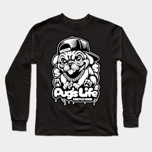 Pug's Life Hustle Hard Long Sleeve T-Shirt